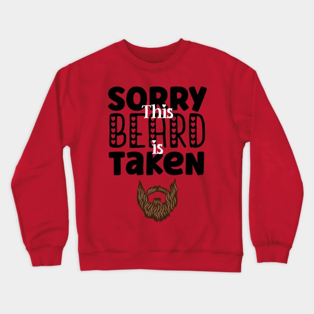 Funny Red Beard Valentines Day Gift - Sorry This Beard is Taken Crewneck Sweatshirt by ForYouByAG